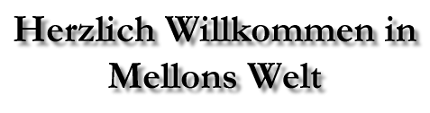 Herzlich Willkommen in Mellons Welt